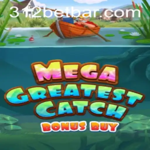 Exploring the Excitement of MegaGreatestCatchBonusBuy at 312bet